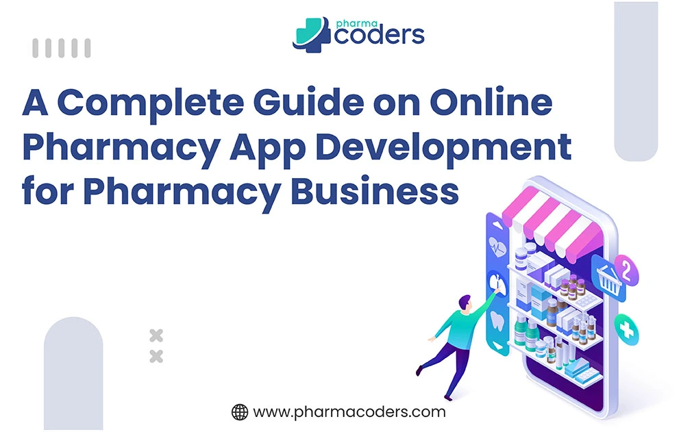 A Complete Guide on Online Pharmacy App Development for Pharmacy Business 